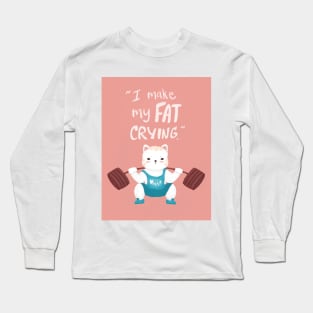 cute white cat do lift squad fitness work out, I make my fat crying quote Long Sleeve T-Shirt